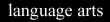 language arts